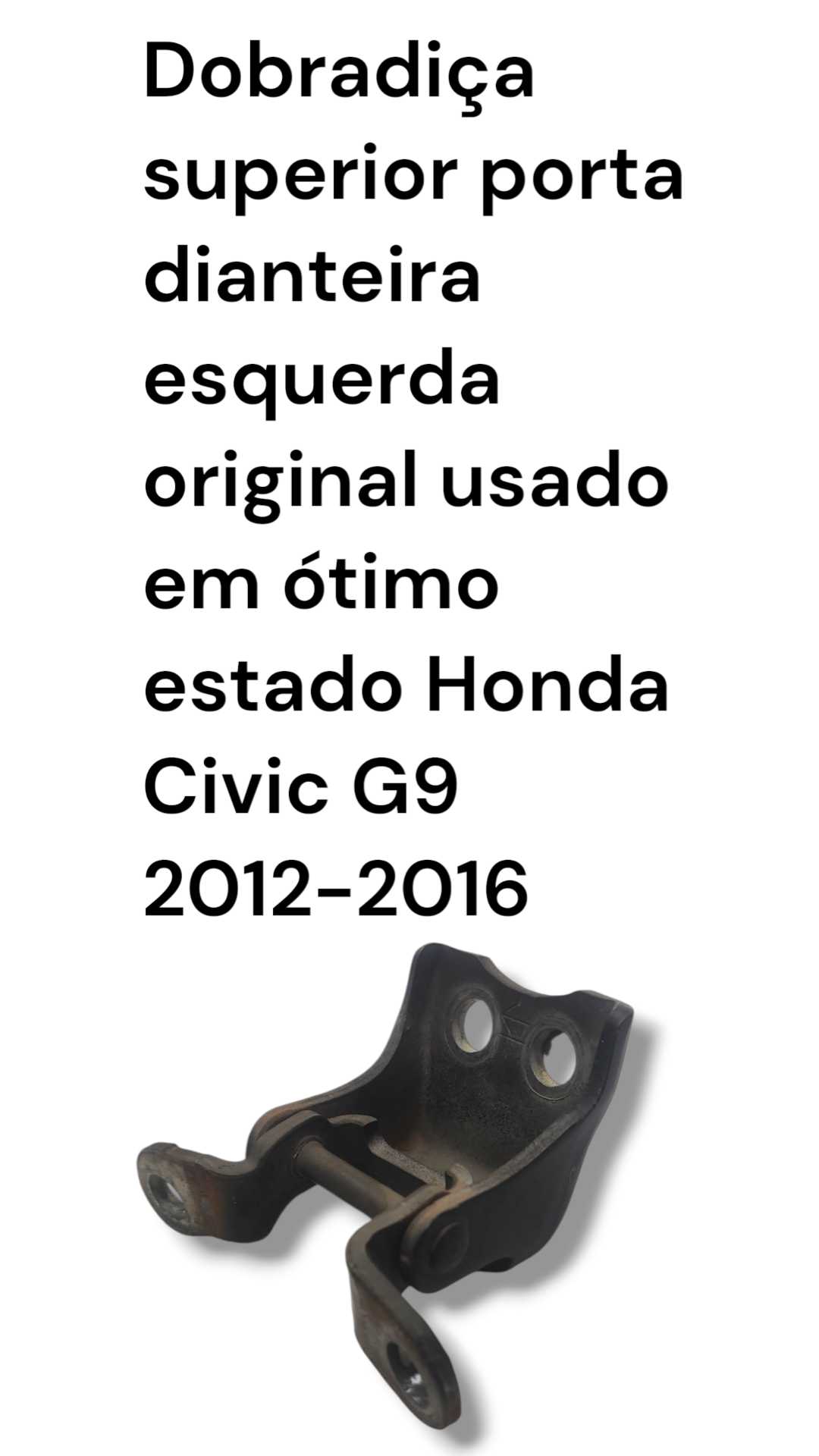 Dobradiça superior porta dianteira LE usado civic G9