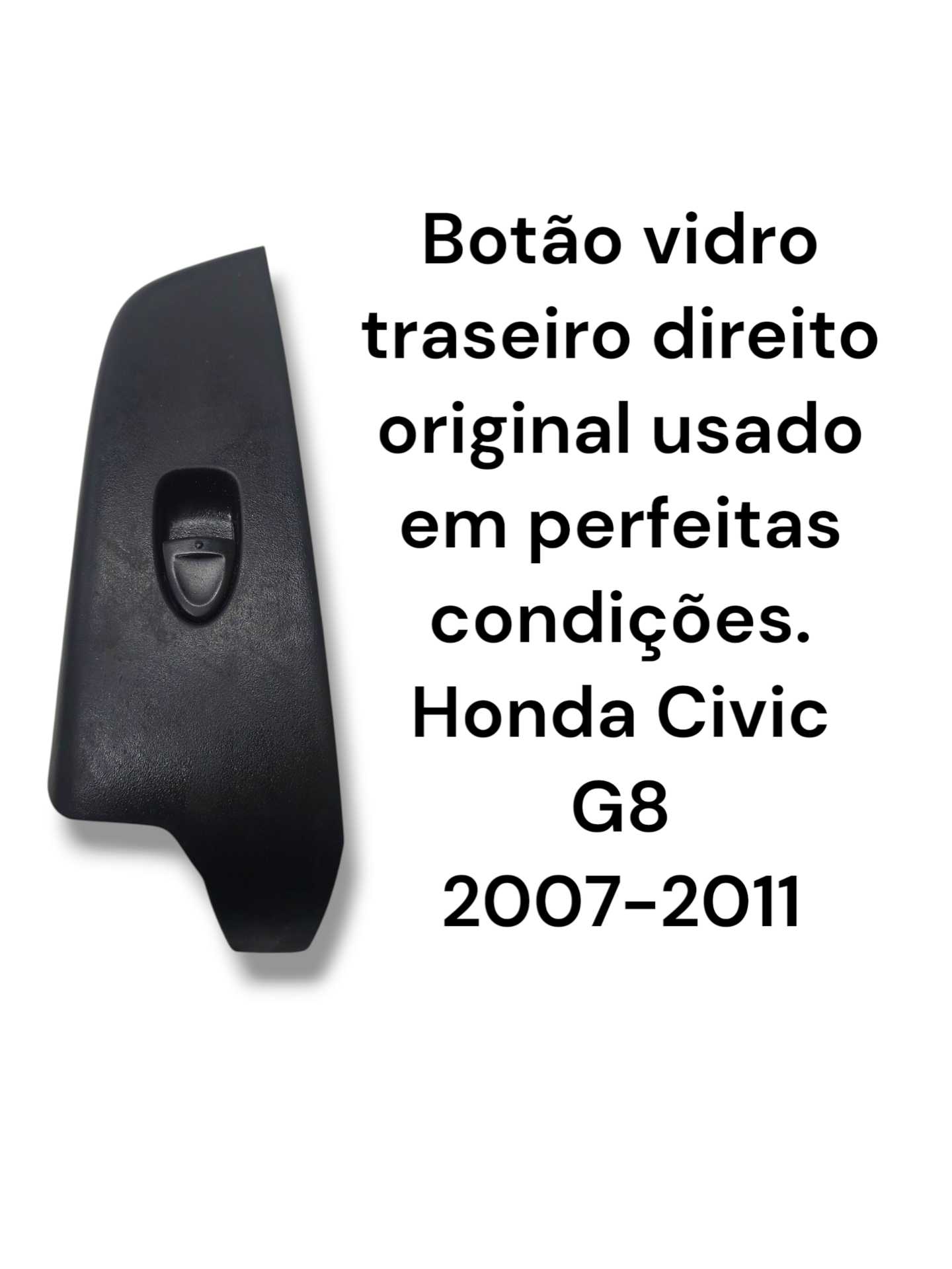 Botão vidro traseiro direito original usado Honda Civic G8
